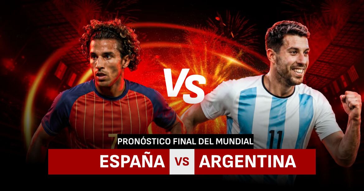 España vs Argentina Pronóstico - Final Mundial 2026 - Betsafe Blog